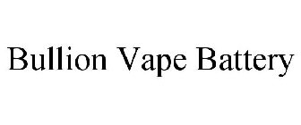 BULLION VAPE BATTERY