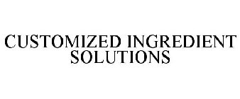 CUSTOMIZED INGREDIENT SOLUTIONS