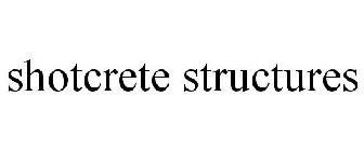 SHOTCRETE STRUCTURES