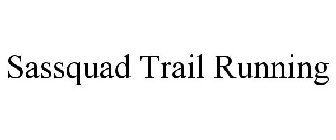 SASSQUAD TRAIL RUNNING