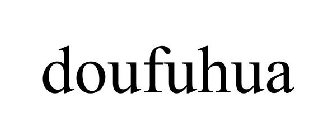 DOUFUHUA