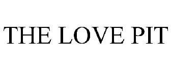 THE LOVE PIT