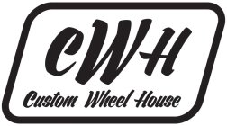 CWH CUSTOM WHEEL HOUSE