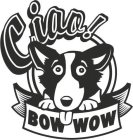 CIAO! BOW WOW