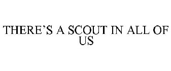THERE'S A SCOUT IN ALL OF US