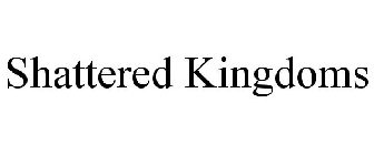 SHATTERED KINGDOMS