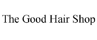 THE GOOD HAIR SHOP