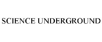 SCIENCE UNDERGROUND