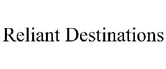 RELIANT DESTINATIONS