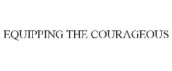 EQUIPPING THE COURAGEOUS
