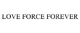 LOVE FORCE FOREVER
