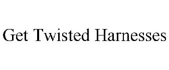 GET TWISTED HARNESSES