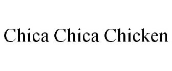 CHICA CHICA CHICKEN