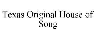 THE TEXAS ORIGINAL HOUSE OF SONG!