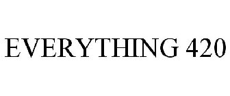EVERYTHING 420