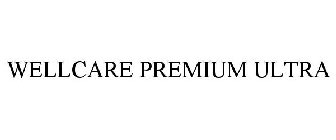 WELLCARE PREMIUM ULTRA