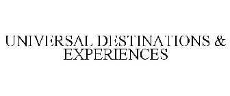 UNIVERSAL DESTINATIONS & EXPERIENCES