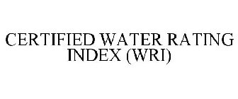 CERTIFIED WATER RATING INDEX (WRI)