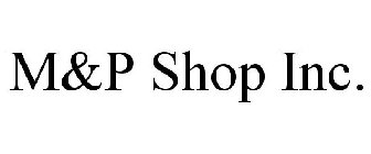 M&P SHOP INC.