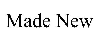 MADE NEW