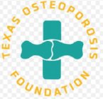 TEXAS OSTEOPOROSIS FOUNDATION