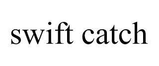 SWIFT CATCH