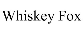 WHISKEY FOX