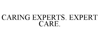 CARING EXPERTS. EXPERT CARE.