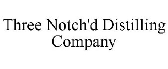 THREE NOTCH'D DISTILLING COMPANY