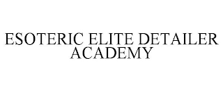 ESOTERIC ELITE DETAILER ACADEMY