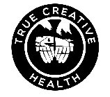 TRUE CREATIVE HEALTH