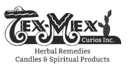 TEX-MEX CURIOS INC. HERBAL REMEDIES CANDLES & SPIRITUAL PRODUCTS