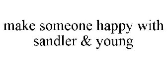 MAKE SOMEONE HAPPY WITH SANDLER & YOUNG
