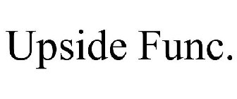 UPSIDE FUNC.