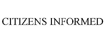CITIZENS INFORMED