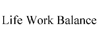 LIFE WORK BALANCE