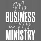 MY BUSINESS IS MY MINISTRY