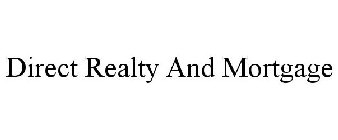 DIRECT REALTY AND MORTGAGE