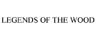 LEGENDS OF THE WOOD