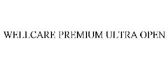 WELLCARE PREMIUM ULTRA OPEN