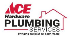 ACE HARDWARE PLUMBING SERVICES BRINGING HELPFUL TO YOUR HOME
