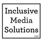 INCLUSIVE MEDIA SOLUTIONS LLC