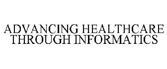 ADVANCING HEALTHCARE THROUGH INFORMATICS