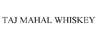 TAJ MAHAL WHISKEY