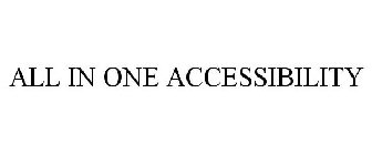 ALL IN ONE ACCESSIBILITY