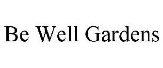 BE WELL GARDENS