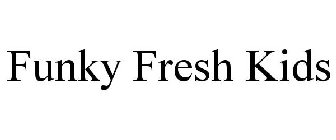 FUNKY FRESH KIDS