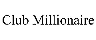CLUB MILLIONAIRE