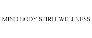 MIND BODY SPIRIT WELLNESS