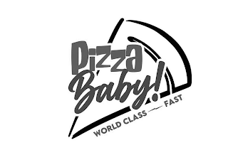 PIZZA BABY! WORLD CLASS FAST